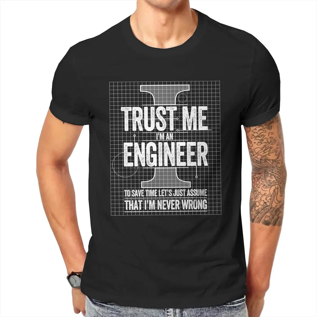 Trust Me I'm An Engineer that I'm never wrong Funny T-Shirts for Men  Novelty 100% Cotton Tee Shirt  T Shirts Plus Size Clothes