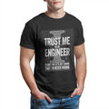 Trust Me I'm An Engineer that I'm never wrong Funny T-Shirts for Men  Novelty 100% Cotton Tee Shirt  T Shirts Plus Size Clothes