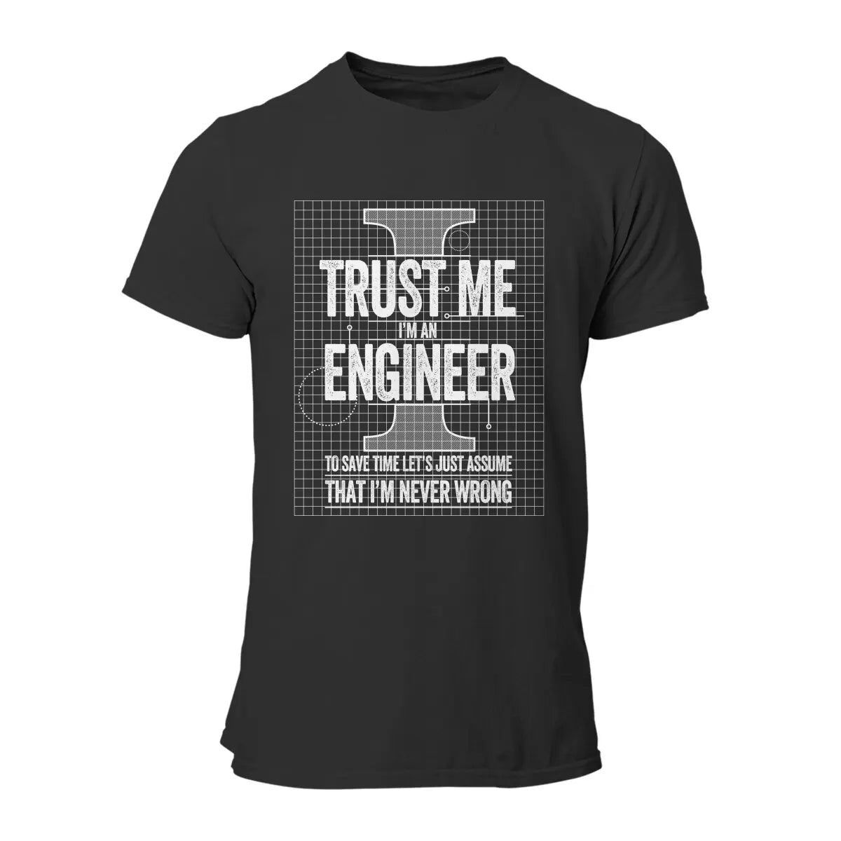 Trust Me I'm An Engineer that I'm never wrong Funny T-Shirts for Men  Novelty 100% Cotton Tee Shirt  T Shirts Plus Size Clothes